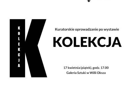 KURATORSKIE OPROWADZANIE PO WYSTAWIE „KOLEKCJA”, 17 KWIETNIA