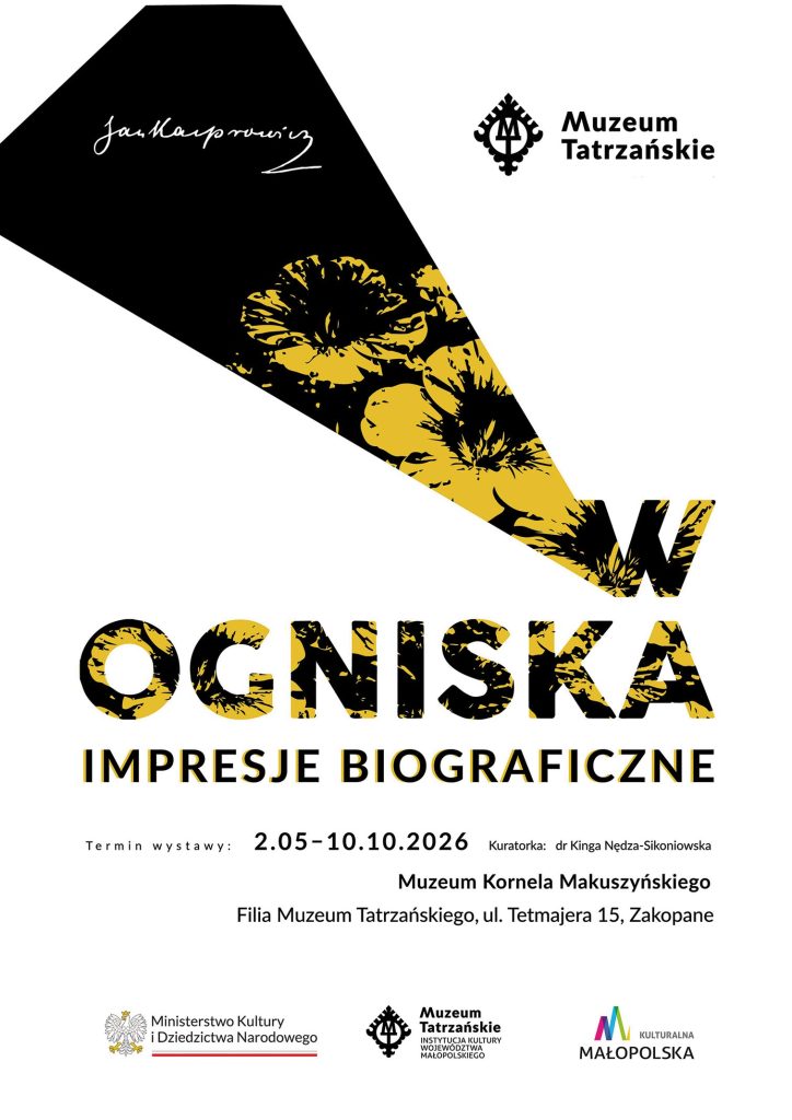 Na grafice napis: ,,Jan Kasprowicz. W ogniska. Impresje biograficzne. Termin wystawy: 2.05-10.10.2026. Kuratorka: dr Kinga Nędza-Sikoniowska. Muzeum Kornela Makuszyńskiego Filia Muzeum Tatrzańskiego, ul. Tetmajera 15, Zakopane". W prawym górnym rogu logo Muzeum Tatrzańskiego. Na dole logo Ministerstwa Kultury i Dziedzictwa Narodowego, Muzeum Tatrzańskiego oraz Kulturalnej Małopolski.