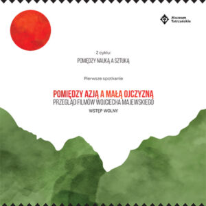 Przegląd Filmów Pana Wojciecha Majewskiego Pomiędzy Azją a małą ojczyzną