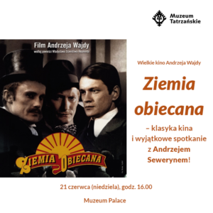 Wielkie kino Andrzeja Wajdy „Ziemia obiecana” – klasyka kina i wyjątkowe spotkanie z Andrzejem Sewerynem!