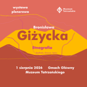 Wernisaż wystawy plenerowej „Bronisława Giżycka / Etnografia / Podhale, Orawa, Spisz”