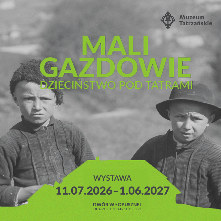 Wernisaż wystawy Mali Gazdowie. Dzieciństwo pod Tatrami, 10 lipca