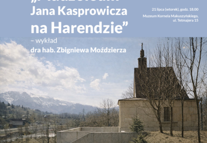 „Mauzoleum Jana Kasprowicza na Harendzie” – wykład dra hab. Zbigniewa Moździerza, 21 lipca