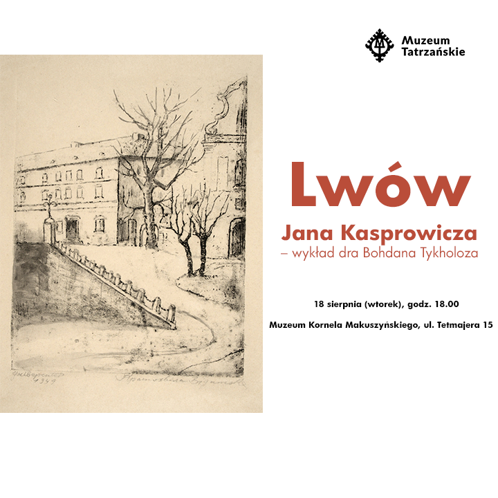 „Lwów Jana Kasprowicza” – wykład dra Bohdana Tykholoza, 18 sierpnia