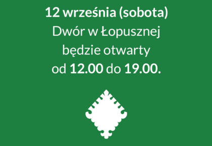 12 września Dwór w Łopusznej otwarty 12:00 – 19:00