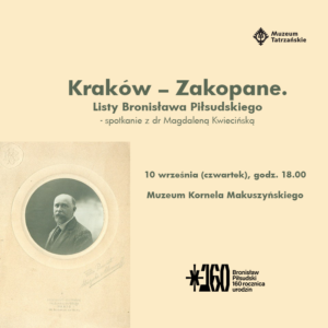 „Kraków – Zakopane. Listy Bronisława Piłsudskiego” – spotkanie z dr Magdaleną Kwiecińską