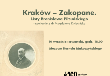 „Kraków – Zakopane. Listy Bronisława Piłsudskiego” – spotkanie z dr Magdaleną Kwiecińską, 10 września